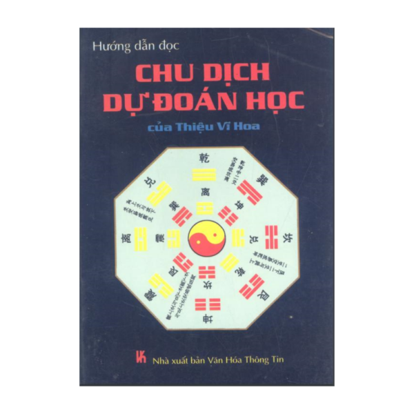 Hướng dẫn đọc chu dịch dự đoán học của Thiệu Vĩ Hoa - Hàn Khởi, Bàng Tài Hưng