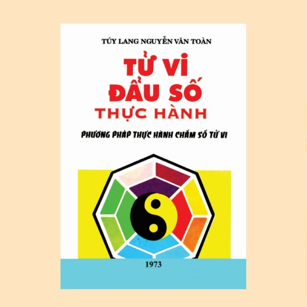 Tử Vi Đẩu Sổ Thực Hành - Túy Lang - Nguyễn Văn Toàn - 1973