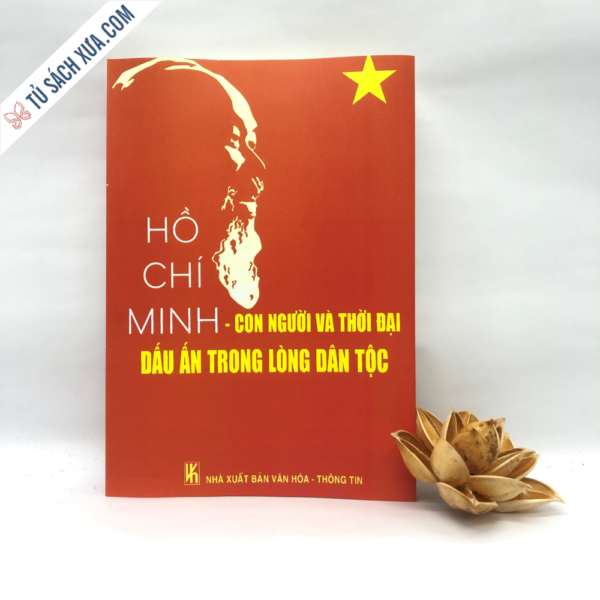 Hồ Chí Minh Con Người Thời Đại Dấu Ấn Trong Lòng Dân Tộc