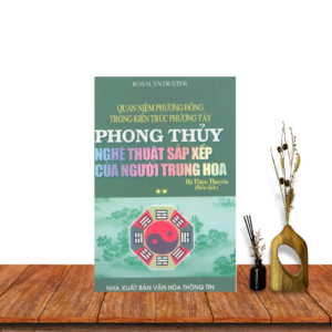 Phong Thủy – Nghệ Thuật Sắp Xếp Của Người Trung Hoa