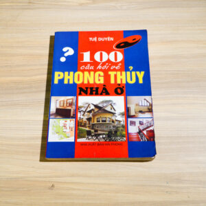 100 câu hỏi về phong thủy nhà ở