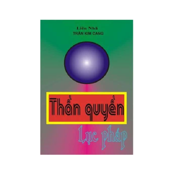 Thần Quyền Lục Pháp – Liên Nhã Trần Kim Cang